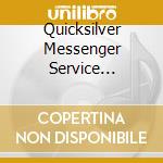 Quicksilver Messenger Service (ristampa) cd