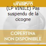 (LP VINILE) Pas suspendu de la cicogne cd