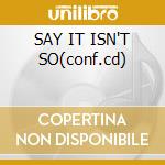 SAY IT ISN'T SO(conf.cd) cd