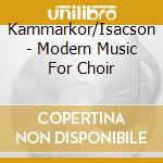 Kammarkor/Isacson - Modern Music For Choir cd