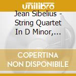 Jean Sibelius - String Quartet In D Minor, Op. 56 cd