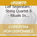 Leif Segerstam - String Quartet 6 - Rituals In La cd