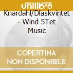 Knardahl/Dlaskvintet - Wind 5Tet Music