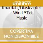Knardahl/Dlaskvintet - Wind 5Tet Music cd