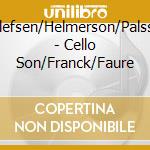 Tellefsen/Helmerson/Palsson - Cello Son/Franck/Faure cd