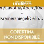 Skram/Lavotha/Aberg/Knardahl - Kramerspiegel/Cello Son cd