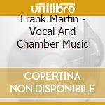 Frank Martin - Vocal And Chamber Music cd