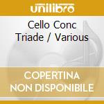 Cello Conc Triade / Various cd