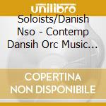 Soloists/Danish Nso - Contemp Dansih Orc Music 2 cd
