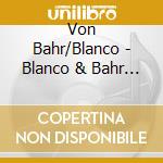 Von Bahr/Blanco - Blanco & Bahr Gr Fl cd