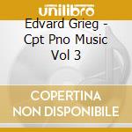 Edvard Grieg - Cpt Pno Music Vol 3 cd