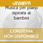 Musica per piano ispirata ai bambini cd