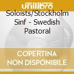 Soloists/Stockholm Sinf - Swedish Pastoral cd