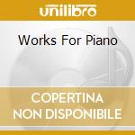 Works For Piano cd musicale