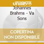 Johannes Brahms - Va Sons cd musicale di Johannes Brahms