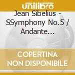 Jean Sibelius - SSymphony No.5 / Andante Festivo cd musicale di Sibelius / Jarvi / Gothenburg So