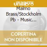 Malmo Brass/Stockholm Pb - Music For Brass Ens 16/18Thc cd musicale di Malmo Brass/Stockholm Pb