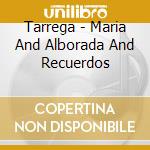 Tarrega - Maria And Alborada And Recuerdos cd