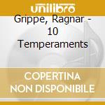 Grippe, Ragnar - 10 Temperaments cd musicale di Grippe, Ragnar