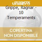 Grippe, Ragnar - 10 Temperaments cd