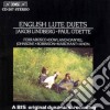 Jakob Lindberg / Paul O'Dette - English Lute Duets: Ferrabosco, Dowland, Danyel, Johnsone.. cd