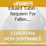 Eduard Tubin - Requiem For Fallen Soldiers (1979) cd musicale di Tubin