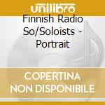 Finnish Radio So/Soloists - Portrait cd musicale di Finnish Radio So/Soloists