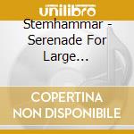 Stemhammar - Serenade For Large Orchestra cd musicale di Stemhammar