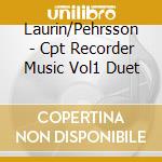 Laurin/Pehrsson - Cpt Recorder Music Vol1 Duet cd
