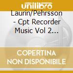 Laurin/Pehrsson - Cpt Recorder Music Vol 2 Duet cd