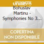 Bohuslav Martinu - Symphonies No 3 - 4 cd musicale di Bohuslav Martinu