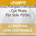 Helasvuo/Kangas/Ostrobothnian - Cpt Music For Solo Fl/Orc cd