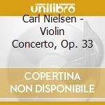 Carl Nielsen - Violin Concerto, Op. 33 cd