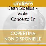 Jean Sibelius - Violin Concerto In cd musicale di Sibelius