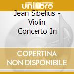 Jean Sibelius - Violin Concerto In cd