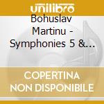 Bohuslav Martinu - Symphonies 5 & 6 cd