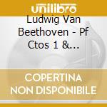 Ludwig Van Beethoven - Pf Ctos 1 & 3 cd