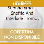 Stemhammar - Snofrid And Interlude From Sangen cd musicale di Stemhammar
