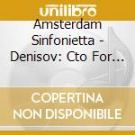 Amsterdam Sinfonietta - Denisov: Cto For 2 Vas & Hpd cd