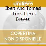 Ibert And Tomasi - Trois Pieces Breves cd