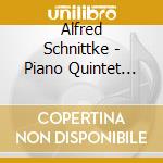 Alfred Schnittke - Piano Quintet And Kanon In Memoriam I cd musicale di Alfred Schnittke