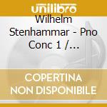 Wilhelm Stenhammar - Pno Conc 1 / Romances cd musicale di Wilhelm Stenhammar