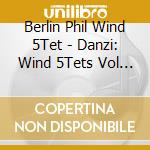 Berlin Phil Wind 5Tet - Danzi: Wind 5Tets Vol 2 cd