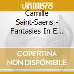 Camille Saint-Saens - Fantasies In E Flat Major cd