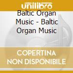 Baltic Organ Music - Baltic Organ Music cd