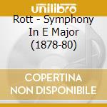 Rott - Symphony In E Major (1878-80) cd musicale di Rott