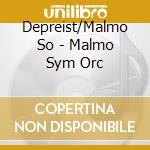 Depreist/Malmo So - Malmo Sym Orc cd