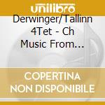 Derwinger/Tallinn 4Tet - Ch Music From Estonia cd musicale di Derwinger/Tallinn 4Tet