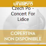 Czech Po - Concert For Lidice cd musicale di Czech Po