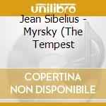 Jean Sibelius - Myrsky (The Tempest cd musicale di Sibelius